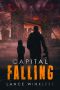 [Capital Falling 01] • Capital Falling (Book 1) · Capital Falling